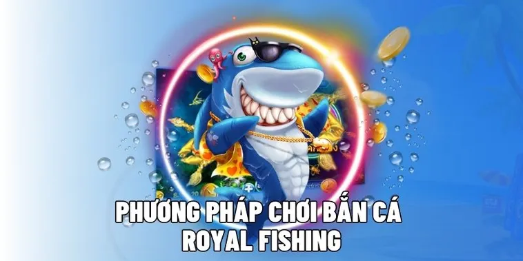 Hướng Dẫn Cách Chơi Bắn Cá Royal Fishing Tại W88 Hiệu Quả Nhất